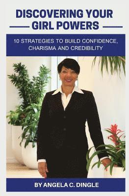 bokomslag Discovering Your Girl Powers: 10 Strategies to Build Confidence, Charisma and Credibility