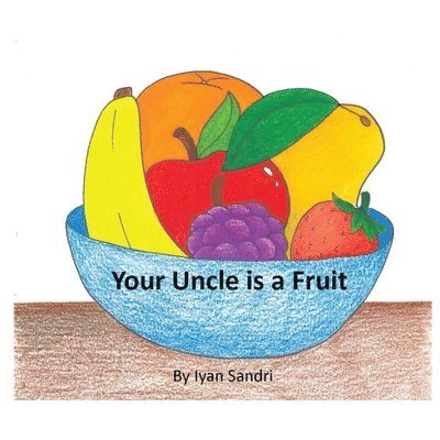Iyan Sandri - Your Uncle is a Fruit, Häftad