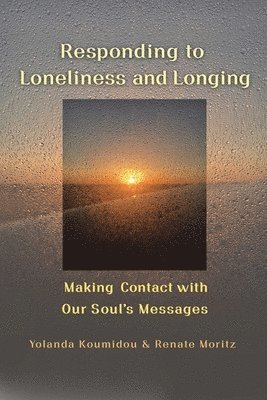 Responding to Loneliness and Longing 1