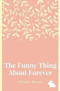 bokomslag The Funny Thing about Forever: A Collection of Poems