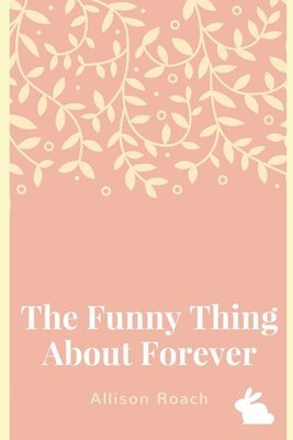 bokomslag The Funny Thing about Forever: A Collection of Poems