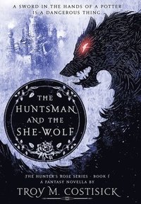 bokomslag The Huntsman and the She-Wolf