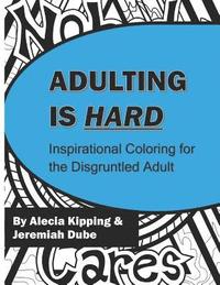 bokomslag Adulting is Hard: Inspirational Coloring for the Disgruntled Adult