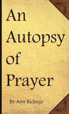 An Autopsy of Prayer 1