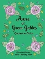 bokomslag Anne of Green Gables Quotes to Color: Coloring Book featuring quotes from L.M. Montgomery