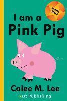 Calee M. Lee - I am a Pink Pig, Häftad