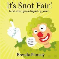 It's Snot Fair: and other gross & disgusting jokes 1