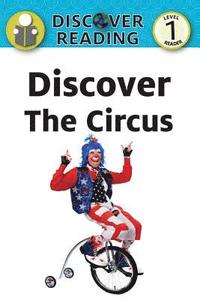 bokomslag Discover the Circus: Level 1 Reader