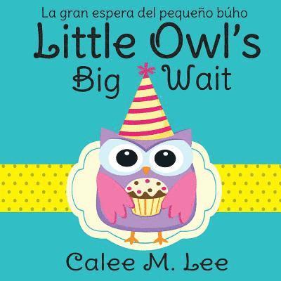 Calee M Lee, Calee M. Lee - Little Owl's Big Wait / La gran espera del pequeño búho, Häftad
