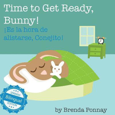 Brenda Ponnay - Time to Get Ready, Bunny! / Es la hora de alistarse, Conejito, Häftad