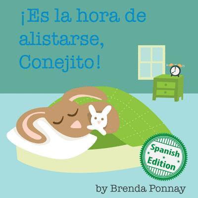 Brenda Ponnay - Es la hora de alistarse, Conejito: (Time to Get Ready, Bunny!), Häftad