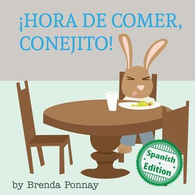 Brenda Ponnay - ¡Hora de comer, conejito!, Häftad