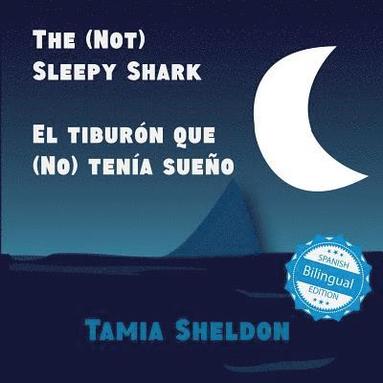 Tamia Sheldon - (Not) Sleepy Shark / El tiburón que (No) tenía sueño, Häftad