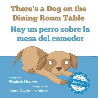 bokomslag There's a Dog on the Dining Room Table / Hay un perro sobre la mesa del comedor