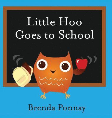 Brenda Ponnay - Little Hoo Goes to School, Inbunden