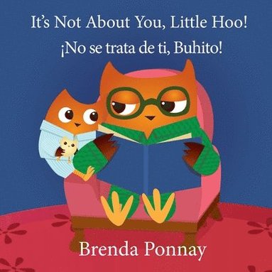 bokomslag It's Not About You, Little Hoo! / No se trata de ti, Buhito!