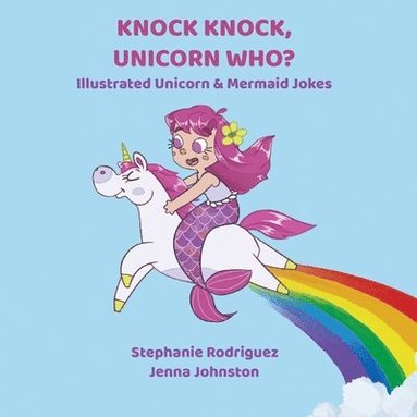 Stephanie Rodriguez - Knock Knock, Unicorn Who?, Häftad