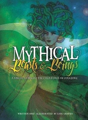 bokomslag Mythical Beasts and Beings: A Visual Guide to the Creatures of Folklore