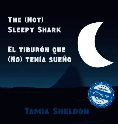 Tamia Sheldon - (Not) Sleepy Shark / El tiburón que (No) tenía sueño, Inbunden