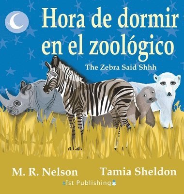M R Nelson - Hora de Dormir en el Zoológico/ The Zebra Said Shhh (Bilingual English Spanish Edition), Inbunden