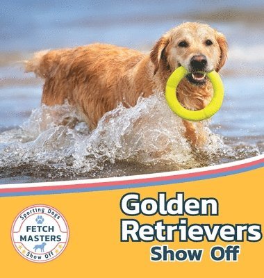 bokomslag Golden Retrievers Show Off