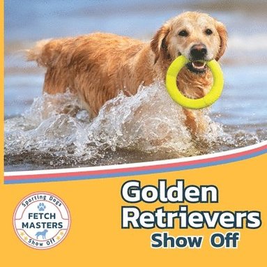 bokomslag Golden Retrievers Show Off