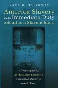 bokomslag American Slavery and the Immediate Duty of Southern Slaveholders