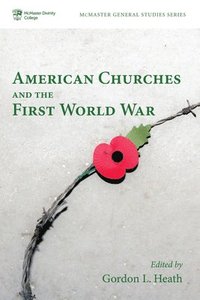 bokomslag American Churches and the First World War