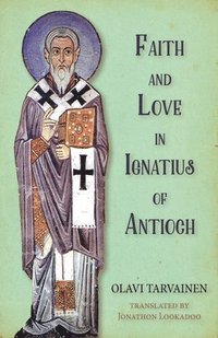 bokomslag Faith and Love in Ignatius of Antioch