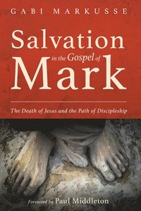 bokomslag Salvation in the Gospel of Mark