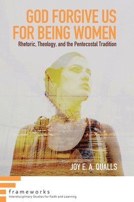 Joy E a Qualls - God Forgive Us for Being Women, Inbunden