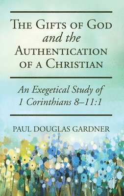 The Gifts of God and the Authentication of a Christian 1