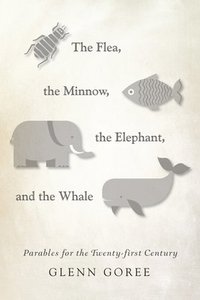 bokomslag The Flea, the Minnow, the Elephant, and the Whale