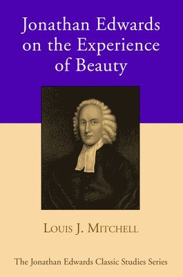 bokomslag Jonathan Edwards on the Experience of Beauty