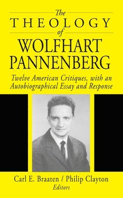 Carl E Braaten, Philip Clayton - Theology of Wolfhart Pannenberg, Häftad