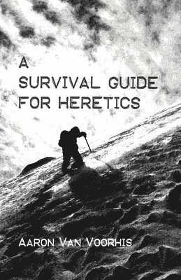 A Survival Guide for Heretics 1