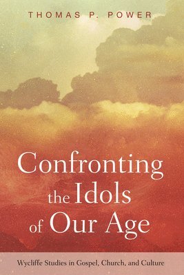 Confronting the Idols of Our Age 1