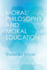 bokomslag Moral Philosophy and Moral Education