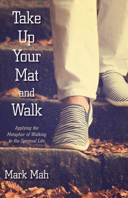 Take Up Your Mat and Walk 1