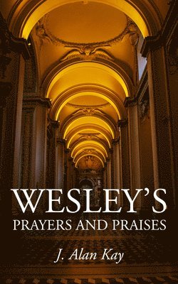 J. Alan Kay, J Alan Kay - Wesley's Prayers and Praises, Häftad
