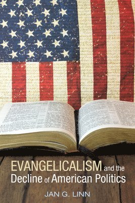 Evangelicalism and The Decline of American Politics 1