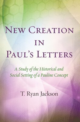 New Creation in Paul's Letters 1