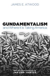 bokomslag Gundamentalism and Where It Is Taking America