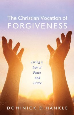 bokomslag The Christian Vocation of Forgiveness