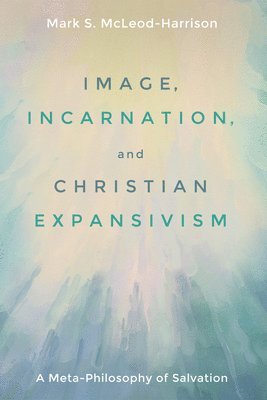 Image, Incarnation, and Christian Expansivism 1