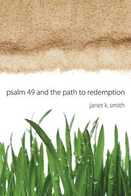 Janet Smith - Psalm 49 and the Path to Redemption, Inbunden