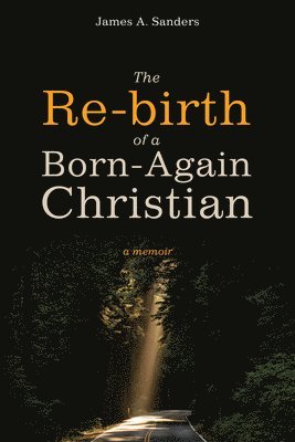 James A Sanders, James A. Sanders - Re-Birth of a Born-Again Christian, Häftad
