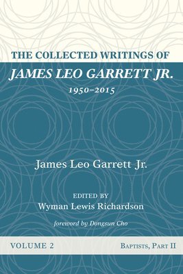 bokomslag The Collected Writings of James Leo Garrett Jr., 1950-2015: Volume Two