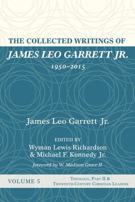 bokomslag The Collected Writings of James Leo Garrett Jr., 1950-2015: Volume Five