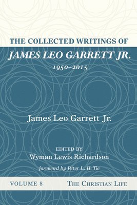 The Collected Writings of James Leo Garrett Jr., 1950-2015 1